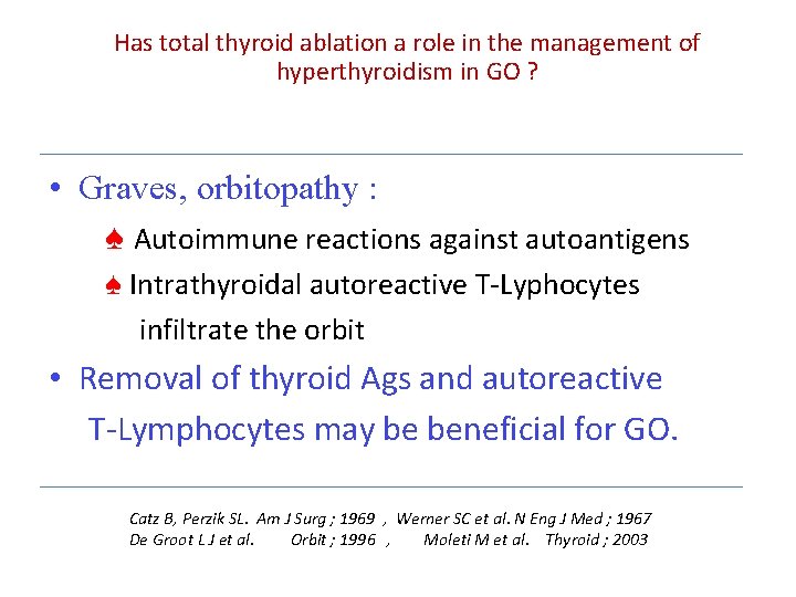 Has total thyroid ablation a role in the management of hyperthyroidism in GO ? Has total thyroid ablation a role in the management of hyperthyroidism in GO ?