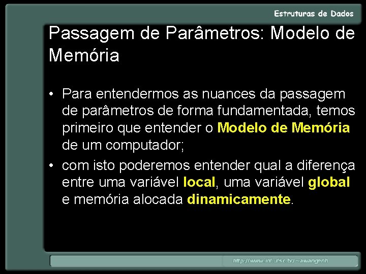 Passagem de Parâmetros: Modelo de Memória • Para entendermos as nuances da passagem de