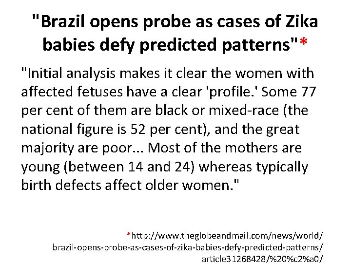 "Brazil opens probe as cases of Zika babies defy predicted patterns"* "Initial analysis makes