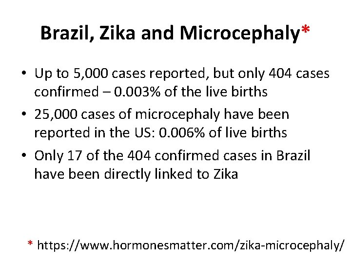 Brazil, Zika and Microcephaly* • Up to 5, 000 cases reported, but only 404