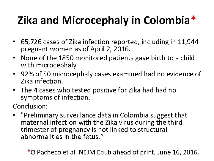 Zika and Microcephaly in Colombia* • 65, 726 cases of Zika infection reported, including