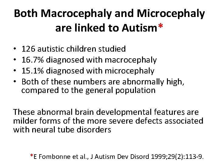 Both Macrocephaly and Microcephaly are linked to Autism* • • 126 autistic children studied