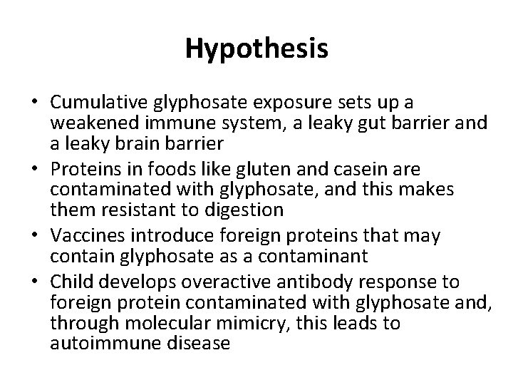 Hypothesis • Cumulative glyphosate exposure sets up a weakened immune system, a leaky gut