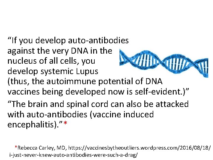 “If you develop auto-antibodies against the very DNA in the nucleus of all cells,