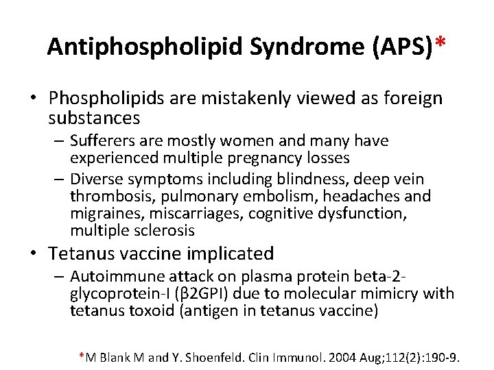 Antiphospholipid Syndrome (APS)* • Phospholipids are mistakenly viewed as foreign substances – Sufferers are
