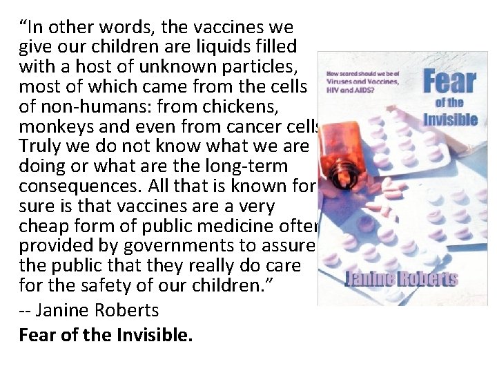 “In other words, the vaccines we give our children are liquids filled with a
