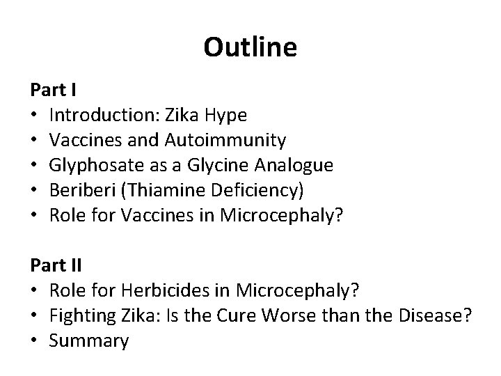 Outline Part I • Introduction: Zika Hype • Vaccines and Autoimmunity • Glyphosate as