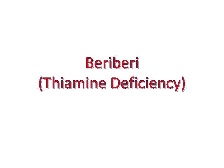 Beriberi (Thiamine Deficiency) 