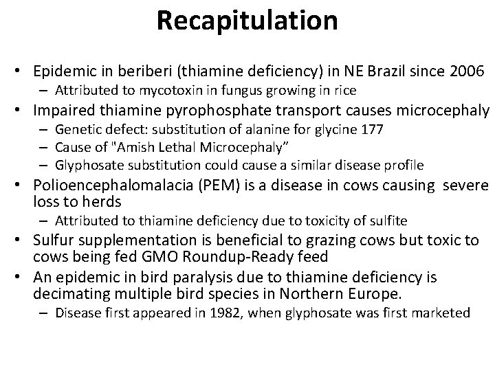 Recapitulation • Epidemic in beri (thiamine deficiency) in NE Brazil since 2006 – Attributed