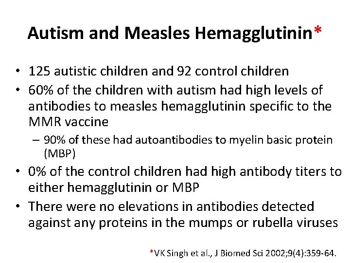 Autism and Measles Hemagglutinin* • 125 autistic children and 92 control children • 60%
