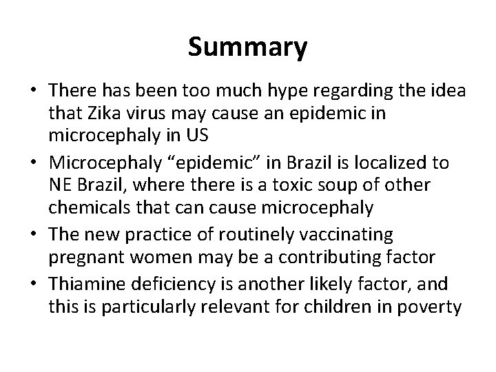 Summary • There has been too much hype regarding the idea that Zika virus