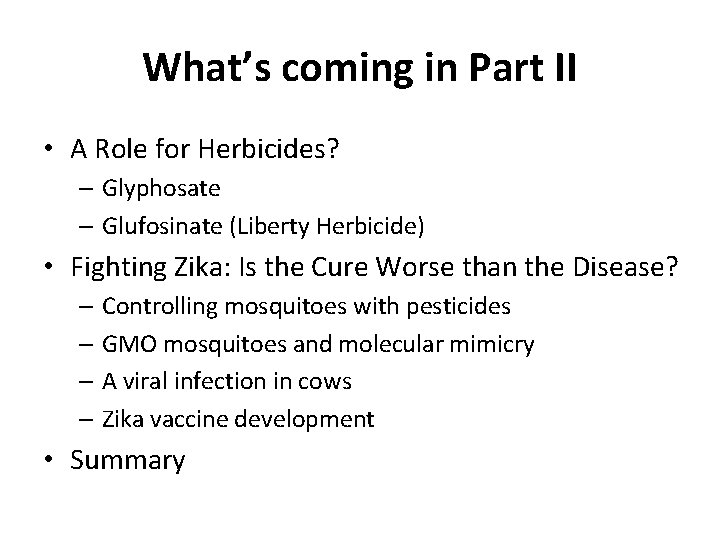 What’s coming in Part II • A Role for Herbicides? – Glyphosate – Glufosinate
