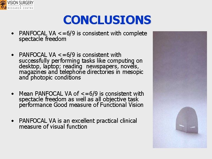 CONCLUSIONS • PANFOCAL VA <=6/9 is consistent with complete spectacle freedom • PANFOCAL VA CONCLUSIONS • PANFOCAL VA <=6/9 is consistent with complete spectacle freedom • PANFOCAL VA