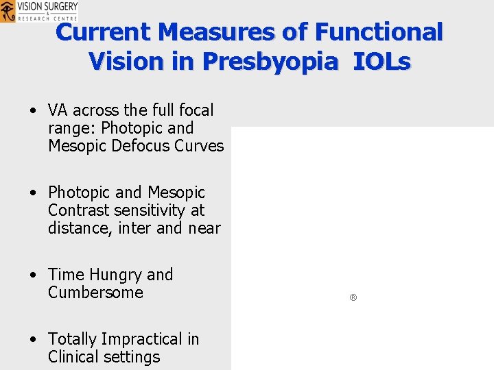 Current Measures of Functional Vision in Presbyopia IOLs • VA across the full focal Current Measures of Functional Vision in Presbyopia IOLs • VA across the full focal