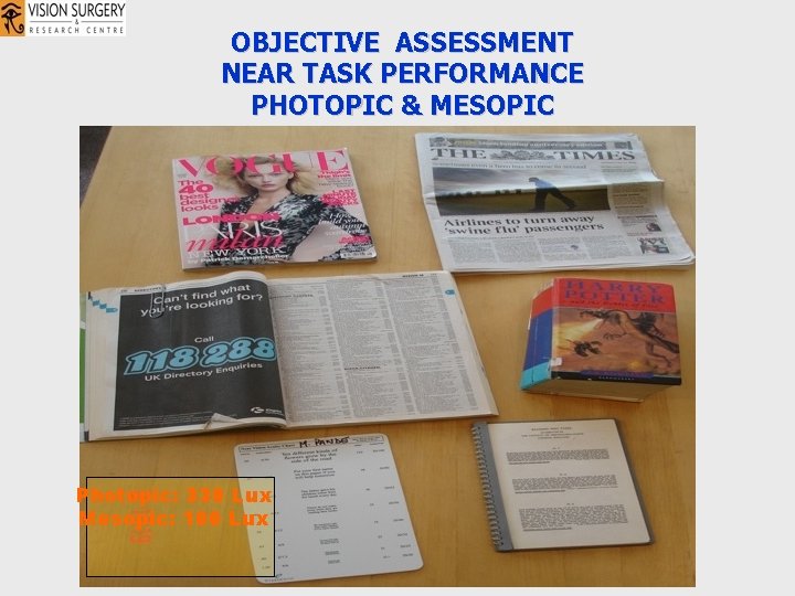 OBJECTIVE ASSESSMENT NEAR TASK PERFORMANCE PHOTOPIC & MESOPIC Photopic: 330 Lux Mesopic: 100 Lux OBJECTIVE ASSESSMENT NEAR TASK PERFORMANCE PHOTOPIC & MESOPIC Photopic: 330 Lux Mesopic: 100 Lux