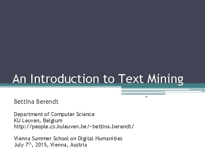 An Introduction to Text Mining Bettina Berendt Department of Computer Science KU Leuven, Belgium