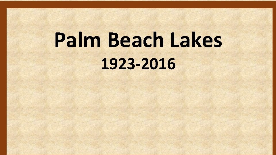 Palm Beach Lakes 1923 -2016 