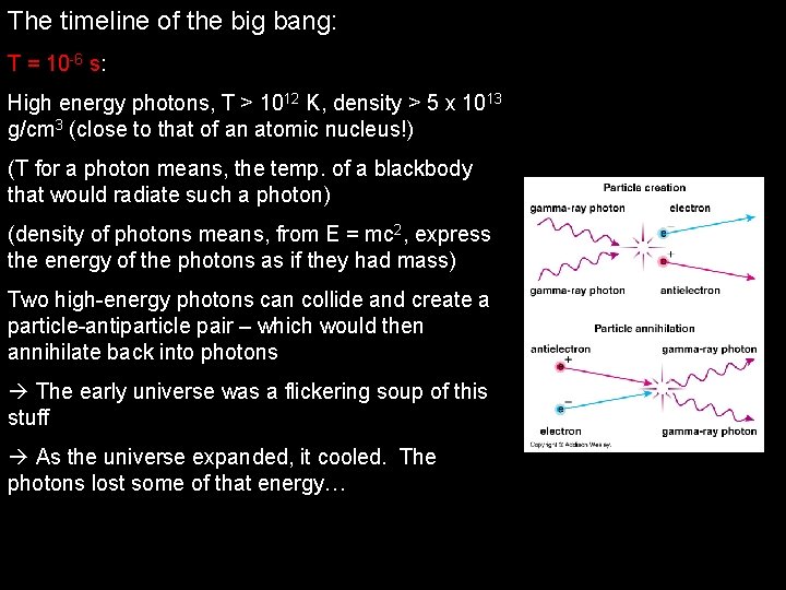 The timeline of the big bang: T = 10 -6 s: High energy photons,
