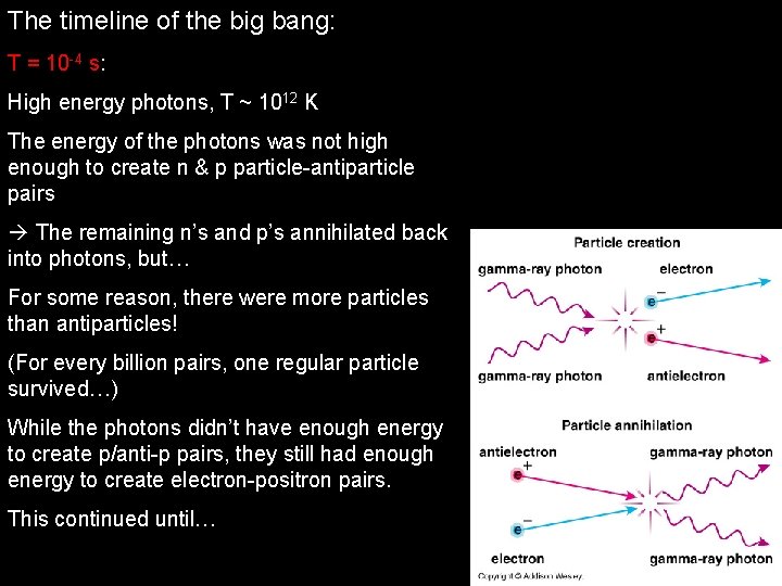 The timeline of the big bang: T = 10 -4 s: High energy photons,