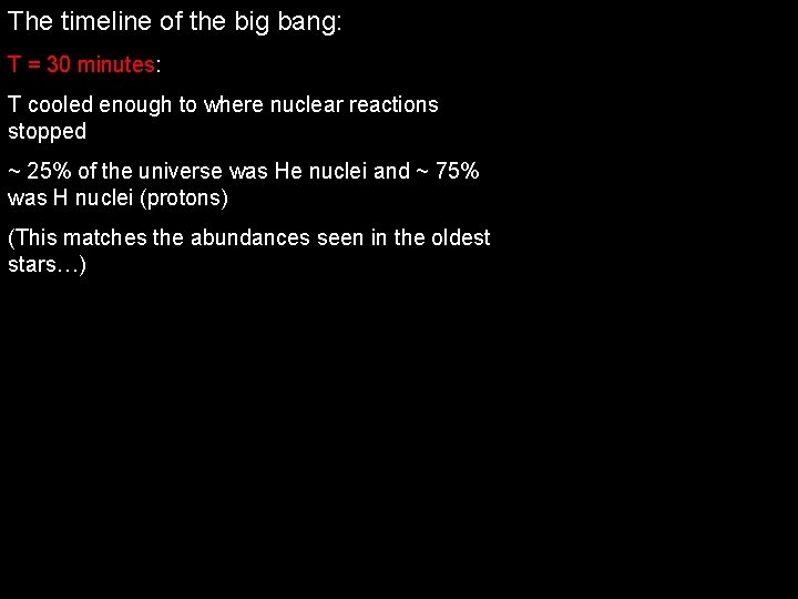 The timeline of the big bang: T = 30 minutes: T cooled enough to