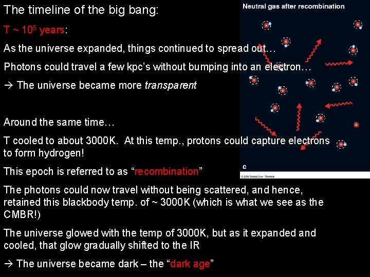 The timeline of the big bang: T ~ 105 years: As the universe expanded,