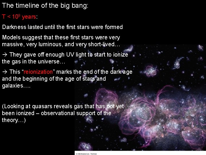 The timeline of the big bang: T < 109 years: Darkness lasted until the