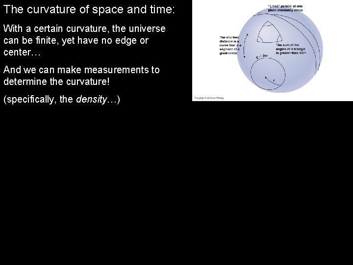The curvature of space and time: With a certain curvature, the universe can be