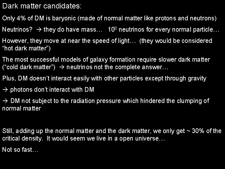 Dark matter candidates: Only 4% of DM is baryonic (made of normal matter like