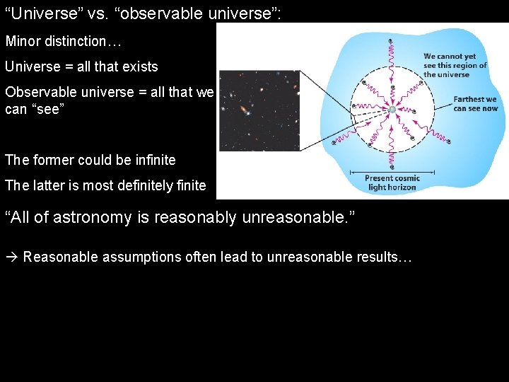 “Universe” vs. “observable universe”: Minor distinction… Universe = all that exists Observable universe =