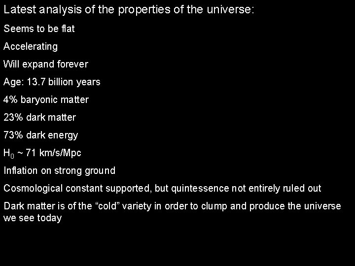 Latest analysis of the properties of the universe: Seems to be flat Accelerating Will