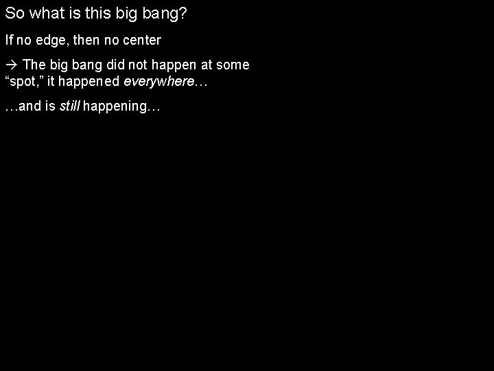 So what is this big bang? If no edge, then no center The big