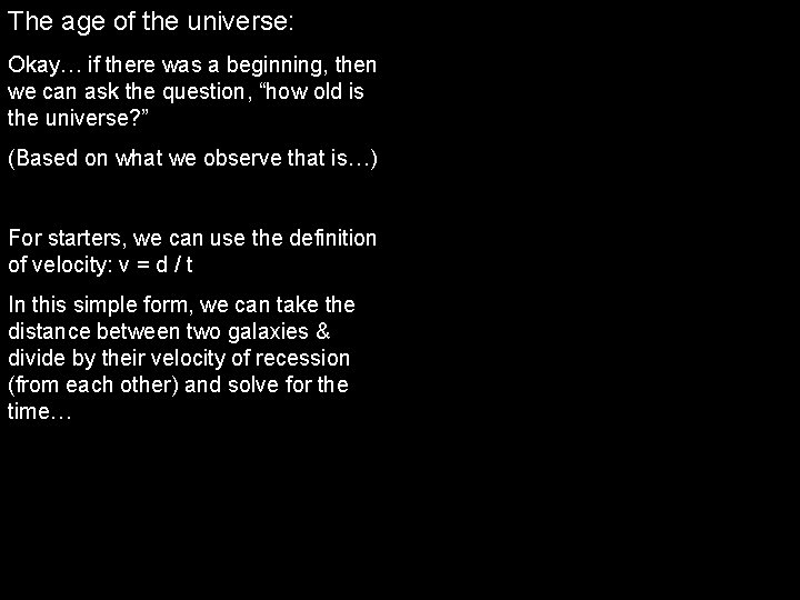 The age of the universe: Okay… if there was a beginning, then we can