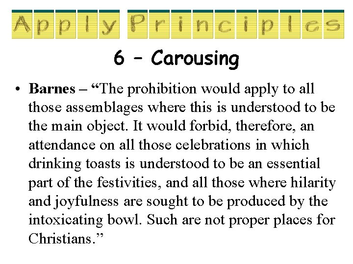 6 – Carousing • Barnes – “The prohibition would apply to all those assemblages