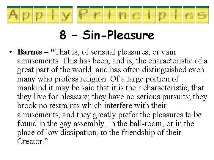 8 – Sin-Pleasure • Barnes – “That is, of sensual pleasures, or vain amusements.