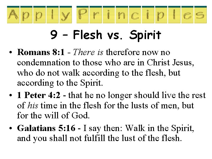 9 – Flesh vs. Spirit • Romans 8: 1 - There is therefore now 9 – Flesh vs. Spirit • Romans 8: 1 - There is therefore now