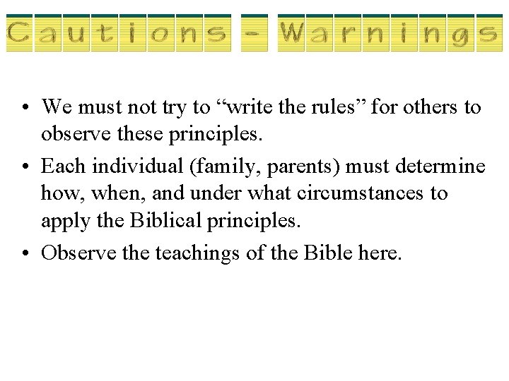 • We must not try to “write the rules” for others to observe • We must not try to “write the rules” for others to observe