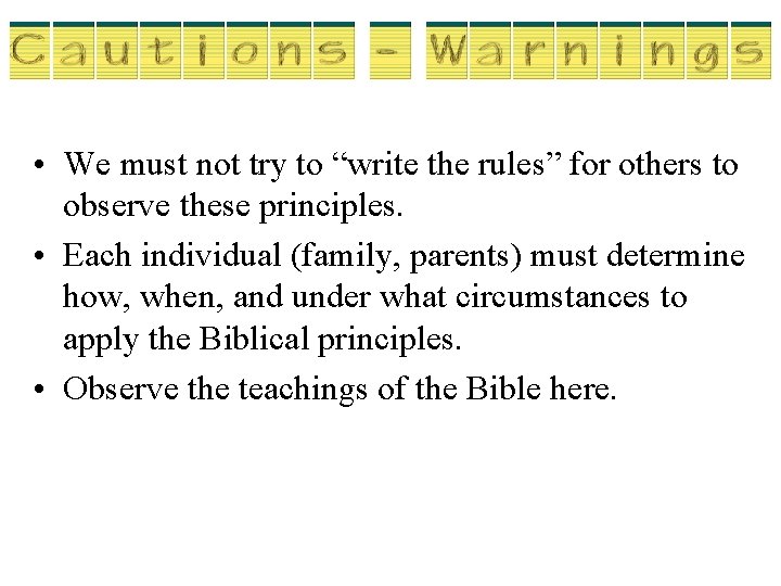  • We must not try to “write the rules” for others to observe