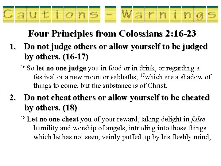 Four Principles from Colossians 2: 16 -23 1. Do not judge others or allow