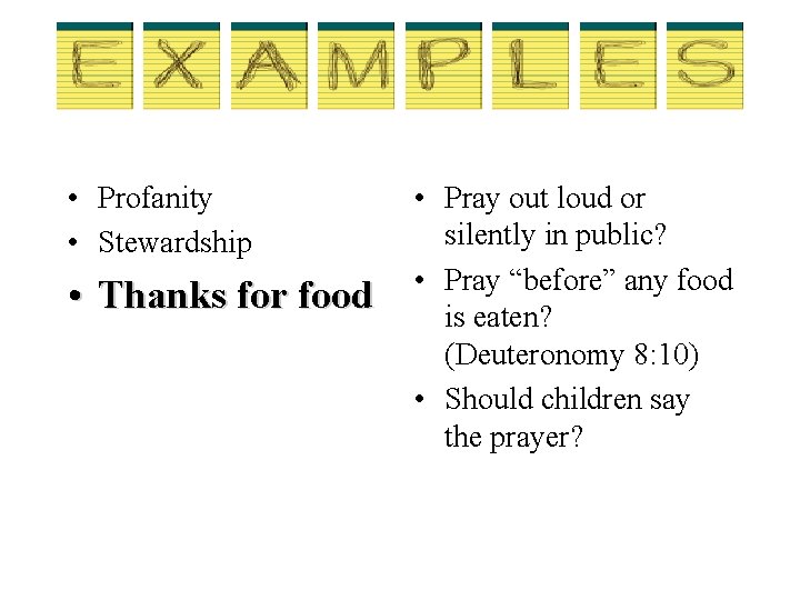 • Profanity • Stewardship • Thanks for food • Pray out loud or • Profanity • Stewardship • Thanks for food • Pray out loud or