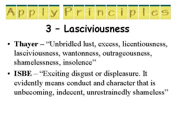 3 – Lasciviousness • Thayer – “Unbridled lust, excess, licentiousness, lasciviousness, wantonness, outrageousness, shamelessness, 3 – Lasciviousness • Thayer – “Unbridled lust, excess, licentiousness, lasciviousness, wantonness, outrageousness, shamelessness,