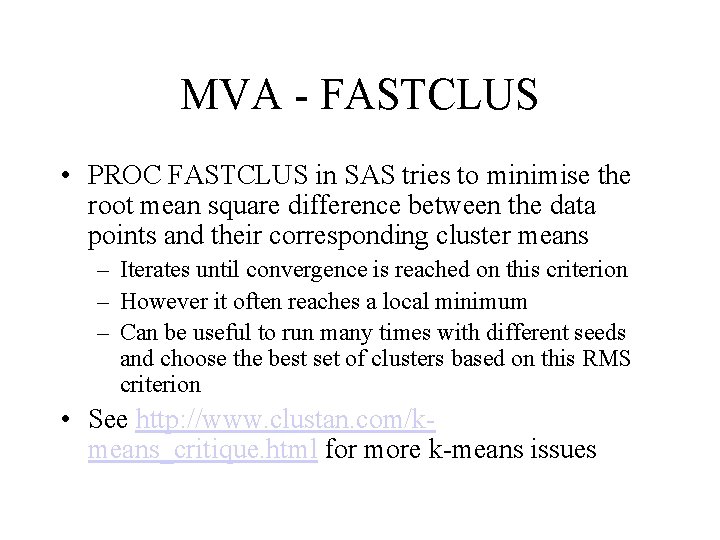 MVA - FASTCLUS • PROC FASTCLUS in SAS tries to minimise the root mean