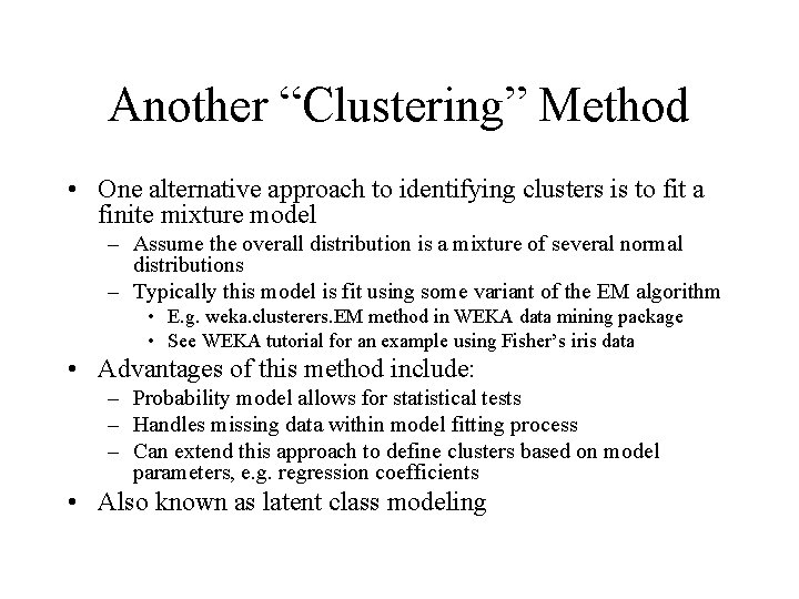 Another “Clustering” Method • One alternative approach to identifying clusters is to fit a