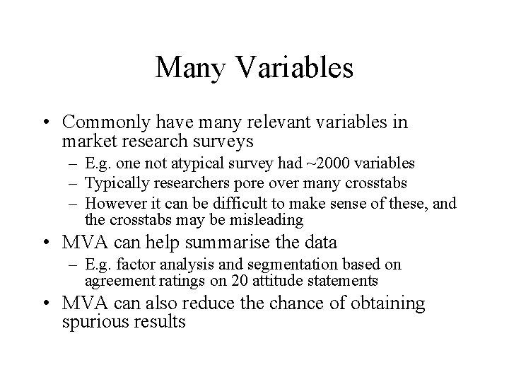 Many Variables • Commonly have many relevant variables in market research surveys – E.