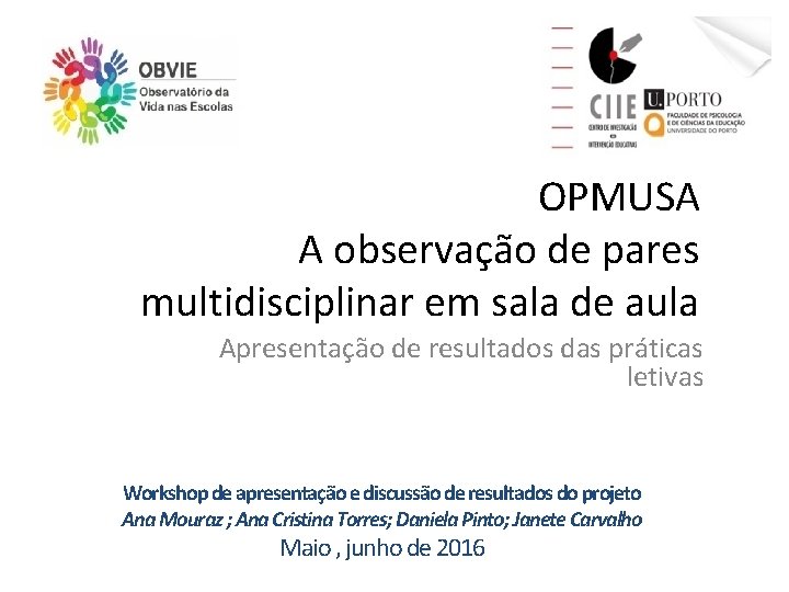 OPMUSA A observação de pares multidisciplinar em sala de aula Apresentação de resultados das