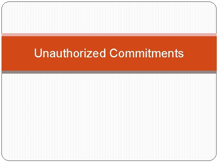 Unauthorized Commitments 