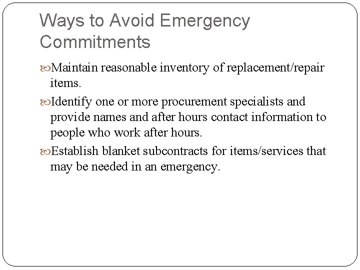 Ways to Avoid Emergency Commitments Maintain reasonable inventory of replacement/repair items. Identify one or Ways to Avoid Emergency Commitments Maintain reasonable inventory of replacement/repair items. Identify one or
