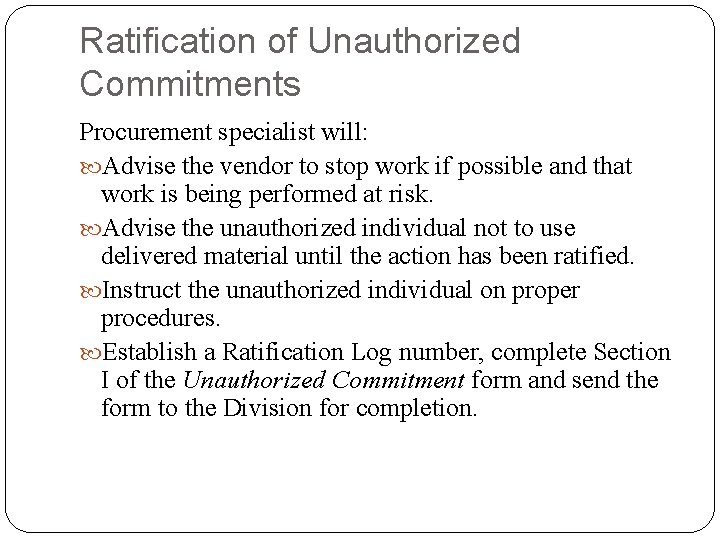 Ratification of Unauthorized Commitments Procurement specialist will: Advise the vendor to stop work if Ratification of Unauthorized Commitments Procurement specialist will: Advise the vendor to stop work if
