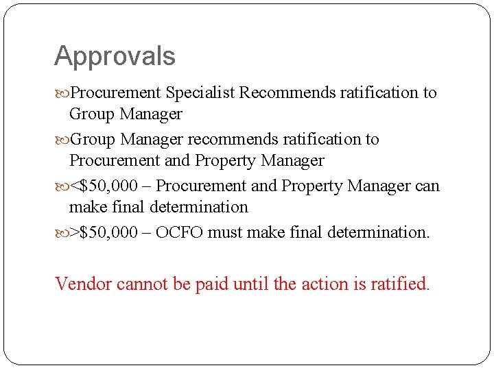 Approvals Procurement Specialist Recommends ratification to Group Manager recommends ratification to Procurement and Property Approvals Procurement Specialist Recommends ratification to Group Manager recommends ratification to Procurement and Property
