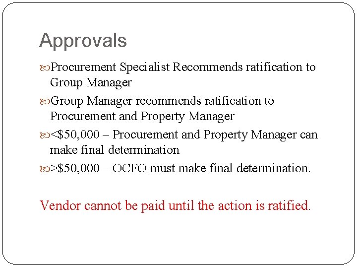 Approvals Procurement Specialist Recommends ratification to Group Manager recommends ratification to Procurement and Property