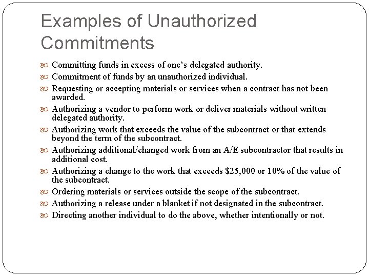 Examples of Unauthorized Commitments Committing funds in excess of one’s delegated authority. Commitment of